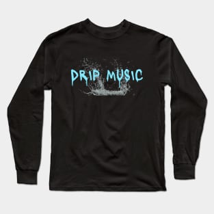 DRIP MUSIC Long Sleeve T-Shirt